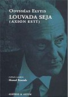 Louvada Seja (Áxion Estí) - Odysséas Elytis, Manuel Resende