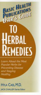 User's Guide to Herbal Remedies - Hyla Cass, Jack Challem