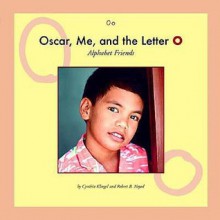 Oscar, Me, and the Letter O - Cynthia Fitterer Klingel, Robert B. Noyed