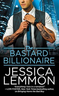 The Bastard Billionaire (Billionaire Bad Boys) - Jessica Lemmon