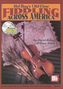 Old-Time Fiddling Across America [With CD] - David Reiner, Peter Anick