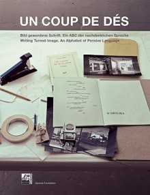 Un Coup de Des: Writing Turned Image, an Alphabet of Pensive Language - Sabine Folie, Jacques Rancière, Michael Newman, Dietrich Karner