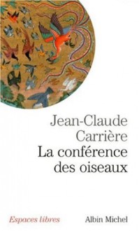 La Conference Des Oiseaux - Jean-Claude Carrière