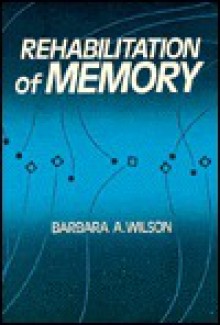 Rehabilitation of Memory - Barbara A. Wilson