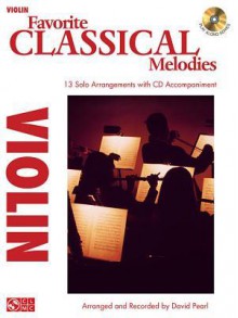 Favorite Classical Melodies: Violin [With CD (Audio)] - David Pearl