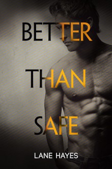 Better Than Safe - Lane Hayes