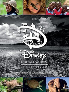 The Disney Conservation Fund: Carrying Forward a Conservation Legacy (Disney Editions Deluxe) - John Baxter