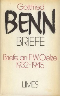 Briefe an F.W. Oelze 1932 - 1945 - Gottfried Benn, Harald Steinhagen