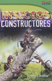 Insectos Constructores - Timothy J. Bradley