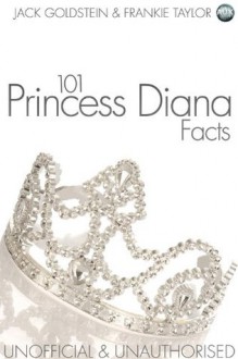 101 Princess Diana Facts - Jack Goldstein, Frankie Taylor