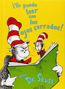 Yo Puedo Leer Con los Ojos Cerrados! = I Can Read with My Eyes Shut! (I Can Read It All by Myself Beginner Books) (Spanish Edition) by Dr Seuss (2007-10-01) - Dr. Seuss