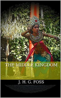 The Middle Kingdom - J. H. G. Foss