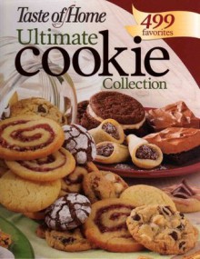 The Ultimate Cookie Collection: 499 Favorites - Taste of Home, Janet Briggs