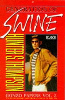 Generation of Swine - Hunter S. Thompson