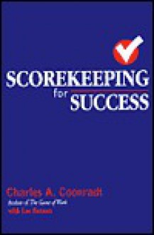 Scorekeeping for Success - Charles A. Coonradt, Lee Benson