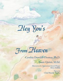 Hey You's from Heaven - Cynthia Dowdall-Thomae, Susan Quinn