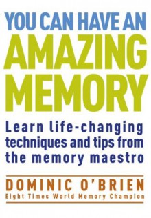 You Can Have an Amazing Memory - Dominic O'Brien