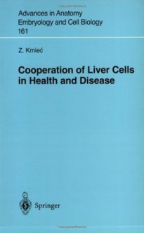 Cooperation Of Liver Cells In Health And Disease - Z. Kmiec