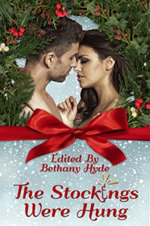 The Stockings Were Hung (Hot Holiday Reads Book 3) - Bethany Hyde