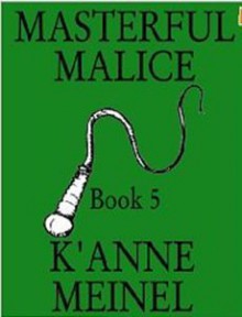 Masterful Malice - K'Anne Meinel