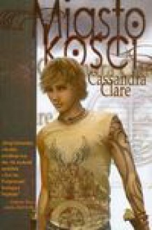 Miasto Kości - Anna Reszka, Cassandra Clare