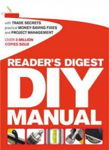 Reader's Digest DIY Manual: With Trade Secrets, Practical Money-Saving Fixes and Project Management. - Jo Bourne