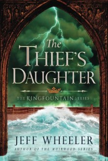 The Thief's Daughter (The Kingfountain Series) - Jeff Wheeler