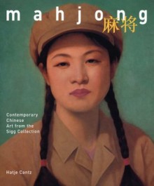 Mahjong: Contemporary Chinese Art from the Sigg Collection - Bernard Fibicher, Christoph Heinrich