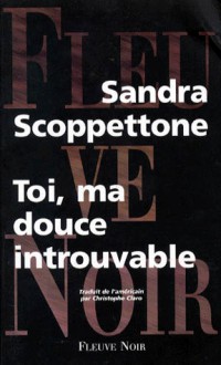 Toi, ma douce introuvable - Sandra Scoppettone