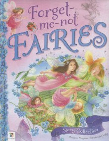 Forget-Me-Not Fairies Story Collection - Marianne Musgrove, Patricia MacCarthy, Hinkler