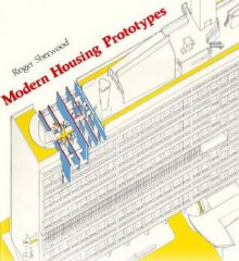 Modern Housing Prototypes - Roger Sherwood