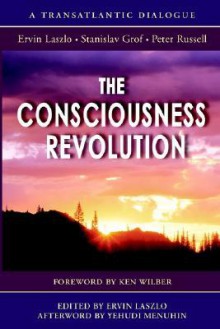 The Consciousness Revolution - Peter Russell, Stanislav Grof