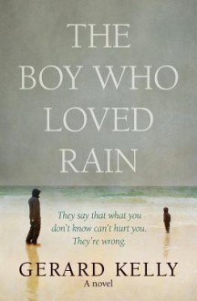 The Boy Who Loved Rain - Gerard Kelly