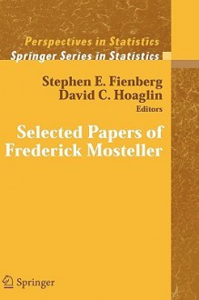 Selected Papers of Frederick Mosteller - Stephen E. Fienberg