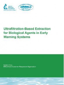 Ultrafiltration-Based Extraction for Biological Agents in Early Warning Systems - Kevin Oshima, Geof Smith