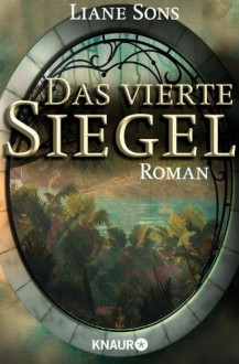 Das vierte Siegel: Gesamtausgabe (KNAUR eRIGINALS) (German Edition) - Liane Sons