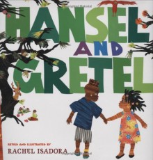 Hansel and Gretel - Rachel Isadora