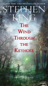 The Wind Through the Keyhole: A Dark Tower Novel - Stephen King