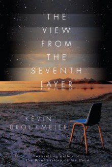 The View from the Seventh Layer - Kevin Brockmeier