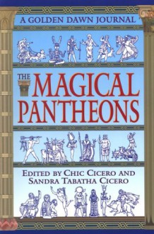 Magical Pantheons: A Golden Dawn Journal - Chic & Sandra Tabatha Cicero