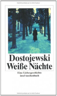 Weiße Nächte. Eine Liebesgeschichte - Fyodor Dostoyevsky