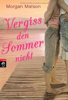 Vergiss den Sommer nicht - Morgan Matson