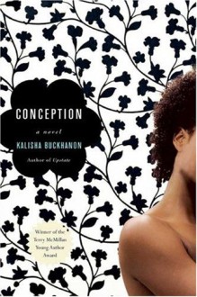 Conception: A Novel - Kalisha Buckhanon