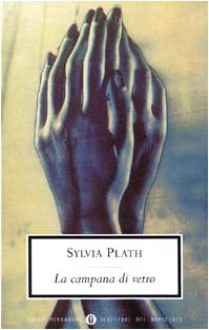 La campana di vetro - Sylvia Plath, Claudio Gorlier, Daria Menicanti