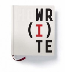 How I Write: The Secret Lives of Authors - Philip Oltermann, Dan Crowe