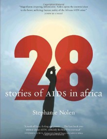 28 Stories of AIDS in Africa - Stephanie Nolen