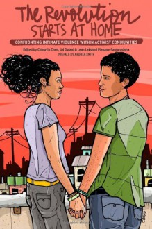 The Revolution Starts at Home: Confronting Intimate Violence Within Activist Communities - 