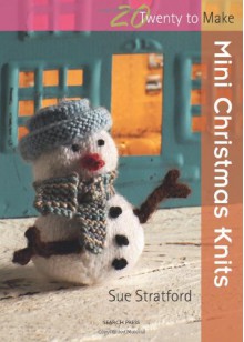 Mini Christmas Knits - Sue Stratford