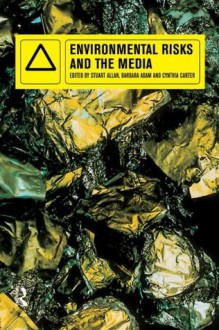 Environmental Risks and the Media - Stuart Allan, Barbara Adam, Cynthia Carter