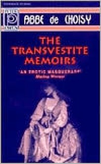 The Transvestite Memoirs & the Story of the: Marquise-Marquis de Banneville - Abbé de Choisy, Charles Perrault